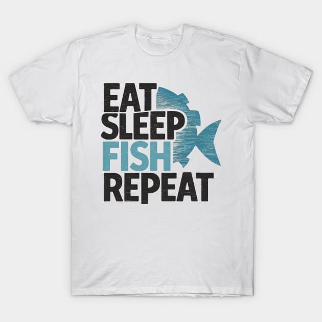 eat sleep fish repeat T-Shirt by whatyouareisbeautiful